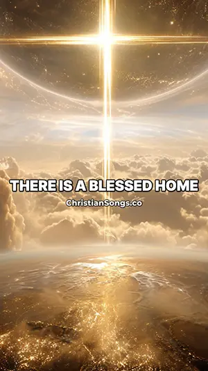 There Is a Blessed Home Song