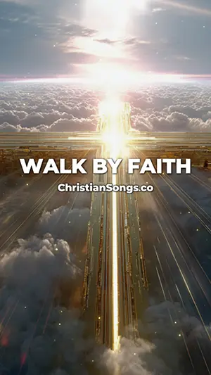 Walk By Faith Song