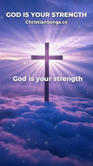 God Is Your Strength Song
